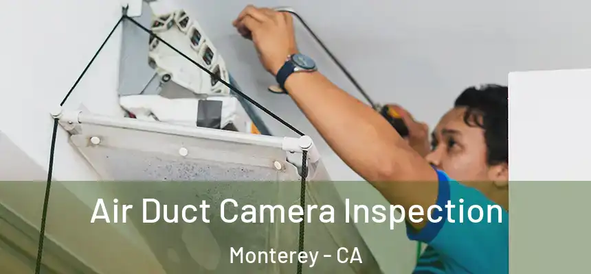Air Duct Camera Inspection Monterey - CA