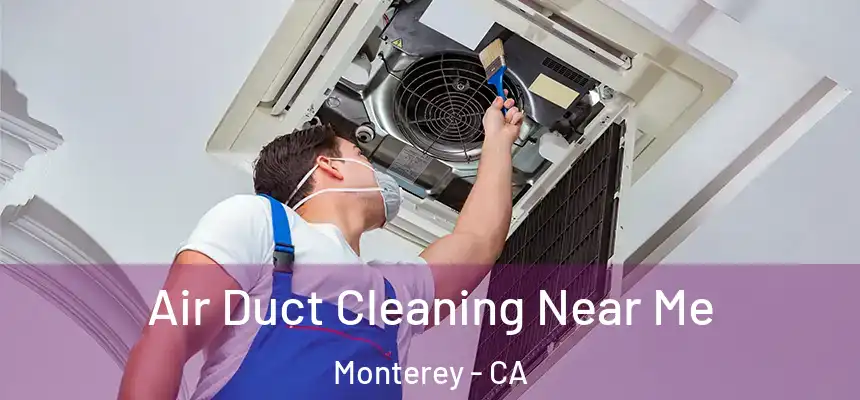  Air Duct Cleaning Near Me Monterey - CA