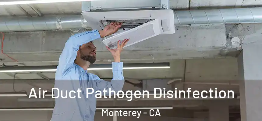  Air Duct Pathogen Disinfection Monterey - CA