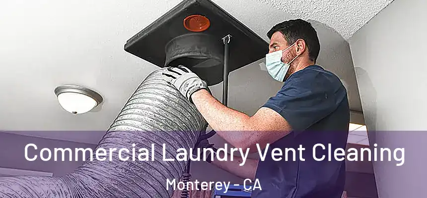 Commercial Laundry Vent Cleaning Monterey - CA