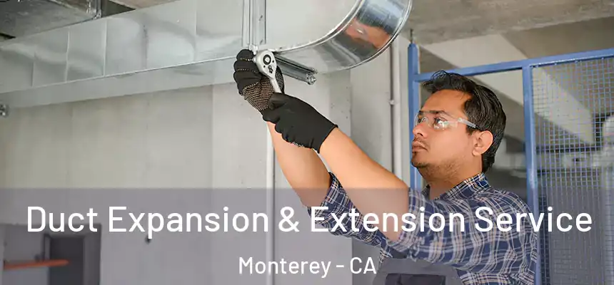  Duct Expansion & Extension Service Monterey - CA