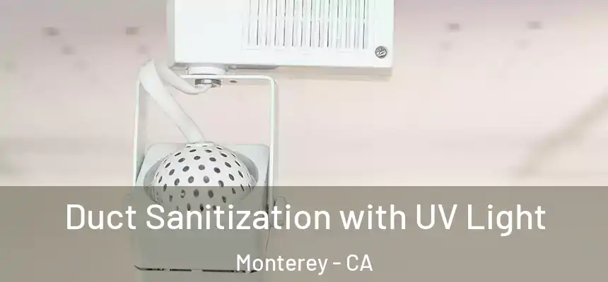 Duct Sanitization with UV Light Monterey - CA