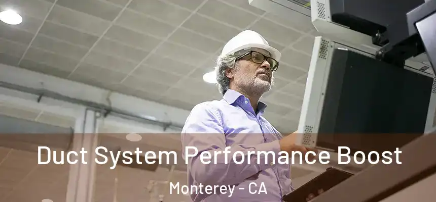  Duct System Performance Boost Monterey - CA