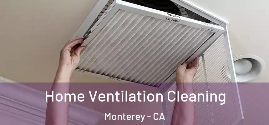 Home Ventilation Cleaning Monterey - CA