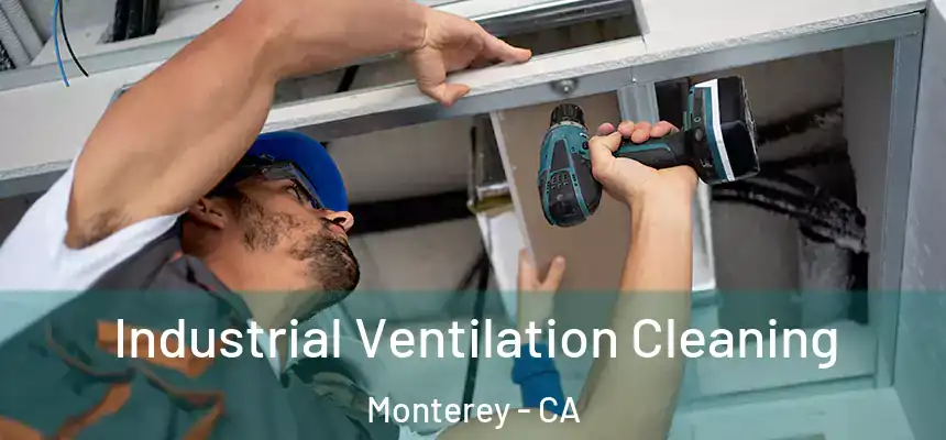 Industrial Ventilation Cleaning Monterey - CA
