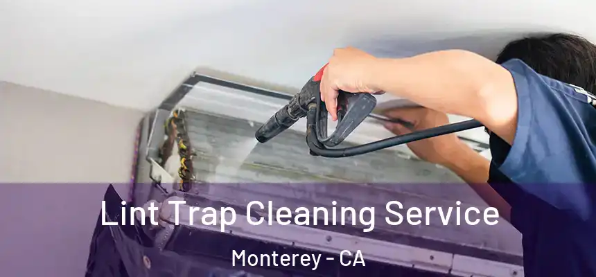 Lint Trap Cleaning Service Monterey - CA