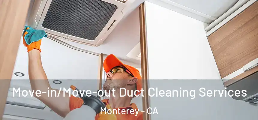  Move-in/Move-out Duct Cleaning Services Monterey - CA