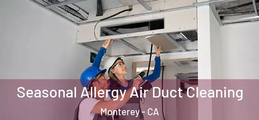  Seasonal Allergy Air Duct Cleaning Monterey - CA