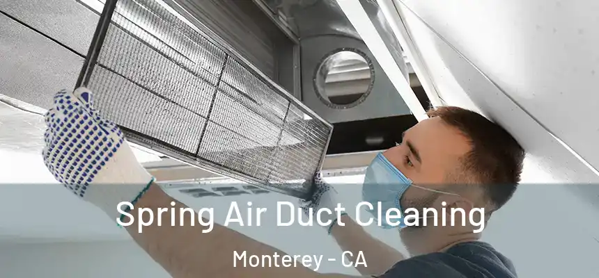  Spring Air Duct Cleaning Monterey - CA