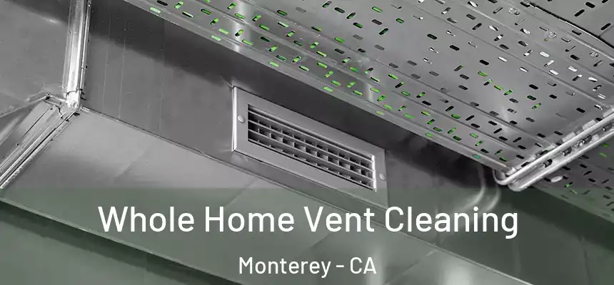  Whole Home Vent Cleaning Monterey - CA